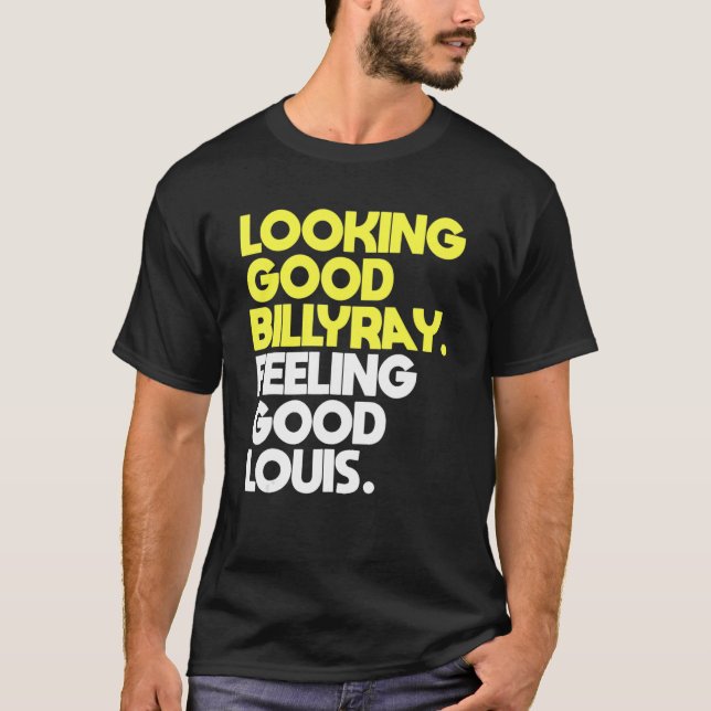 Billy Ray Gefühl Good Louis sieht gut aus T-Shirt (Vorderseite)