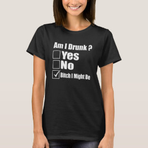 Bin ich Betrunken, dass ich vielleicht Bier Drinke T-Shirt
