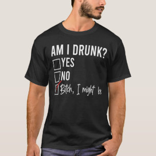 Bin ich Betrunken, ja nein, ich könnte das Prüfzei T-Shirt