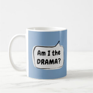Bin ich der DRAMA? Sprechblase Kaffeetasse