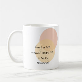 Bin ich ein heißes Schlamassel? Nein, ich bin ein Kaffeetasse