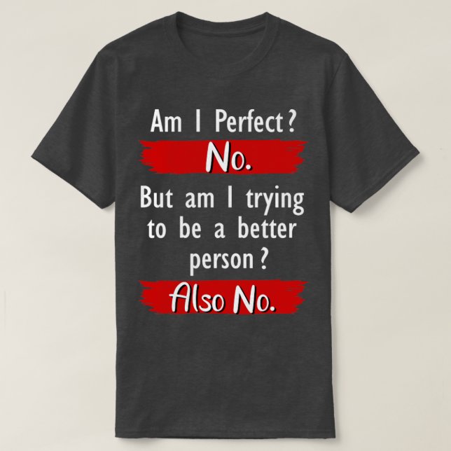 Bin ich perfekt kein Funny T-Shirt (Design vorne)