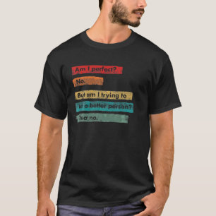 Bin ich perfekt? Nr. und Person sarkastische Vinta T-Shirt