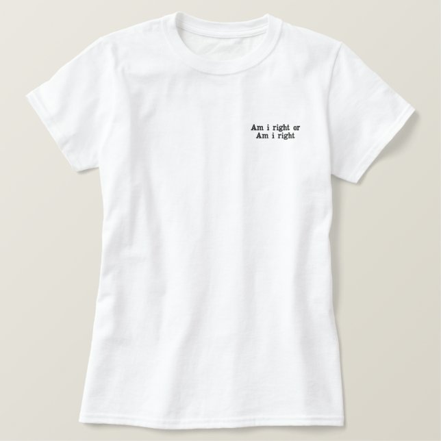 Bin ich richtig oder Bin ich richtig Besticktes T-Shirt (Design vorne)