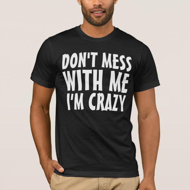 BIN MIR NICHT MEHR, ICH BIN KRAZY lustige T-Shirts (Vorderseite)