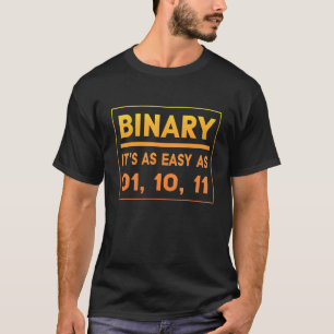 Binär ist es so einfach wie 01 10 11 binärer Spaß T-Shirt