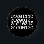 BINARY NERD BUTTON<br><div class="desc">NERD IN BINARY
Globe Trotters ist auf die Idiosynkratische Bildsprache aus der ganzen Welt spezialisiert. Hier finden Sie einzigartige Grußkarten, Postkarten, Poster, Mousepads und mehr.</div>