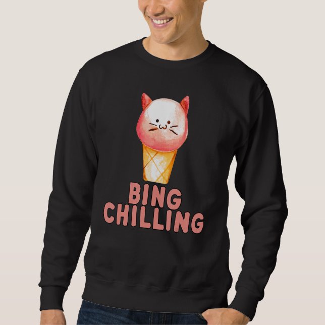 Bing Chilling Ice Cream Cat Meme Kitty Viral Zitat Sweatshirt (Vorderseite)