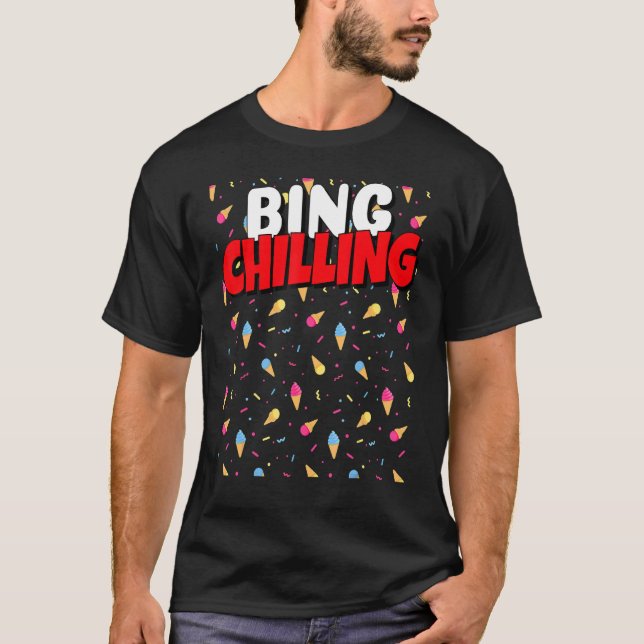 Bing Chilling Ice Cream dank Meme Viral Quote Tren T-Shirt (Vorderseite)