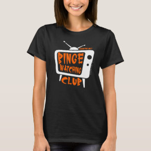 Binge Watching Club Mitglied nur TV Streaming Oran T-Shirt