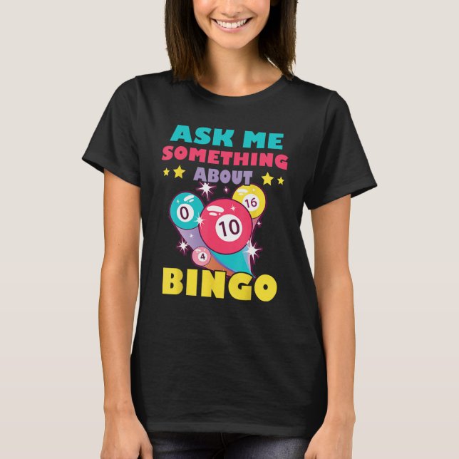 Bingo Balls Ask Me Something About Bingo Gambling  T-Shirt (Vorderseite)