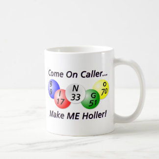 Bingo! Gekommen auf Anrufer, lassen Sie MICH Kaffeetasse
