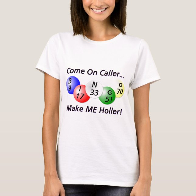 Bingo! Gekommen auf Anrufer, lassen Sie MICH T-Shirt (Vorderseite)