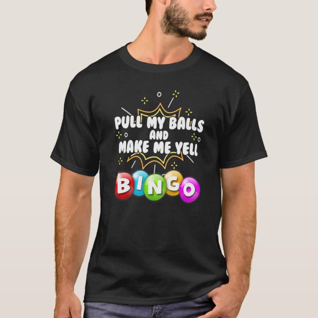 Bingo Make Me Yell Bingo T-Shirt (Vorderseite)