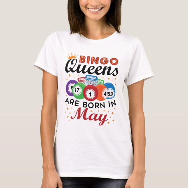 Bingo Queens ist im Mai Geboren T-Shirt (Vorderseite)