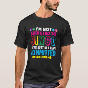 Bingo-Spieler nicht süchtig Bingo eingegangene Bez T-Shirt