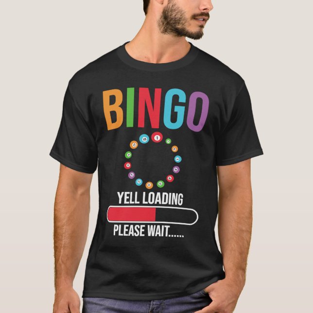 Bingo Yell loading please wait Bingo night T-Shirt (Vorderseite)