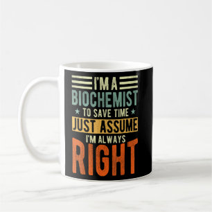 Biochemiker Ich bin immer richtig Biochemiker Kaffeetasse