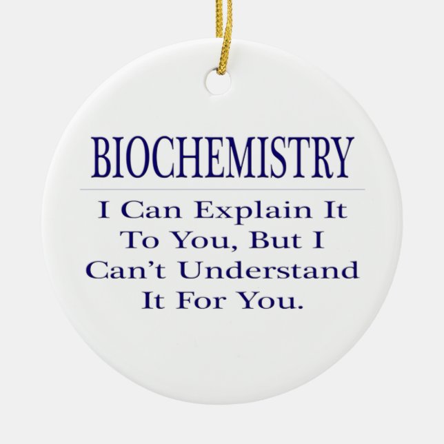 Biochemiker Joke .. Erklären Sie nicht verstehen Keramikornament (Vorne)