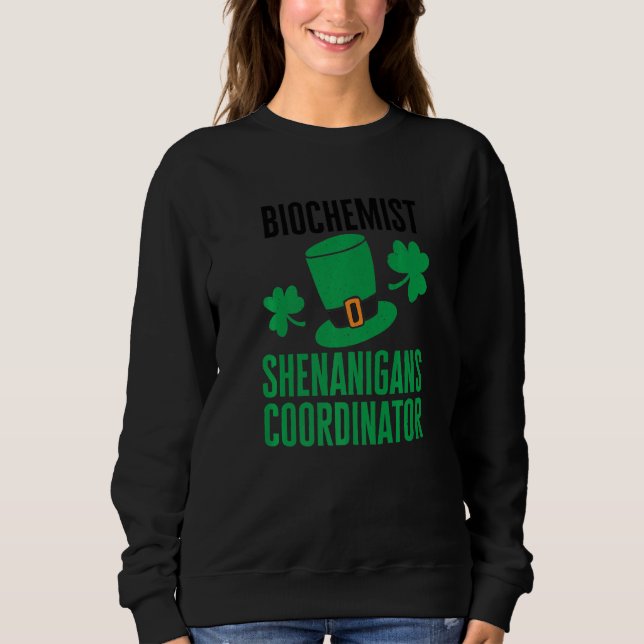 Biochemiker St. Patricks Day Unfug Koordinator Sweatshirt (Vorderseite)