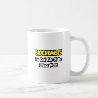 Biochemisten... Coole Kinder der Wissenschaftswelt Kaffeetasse