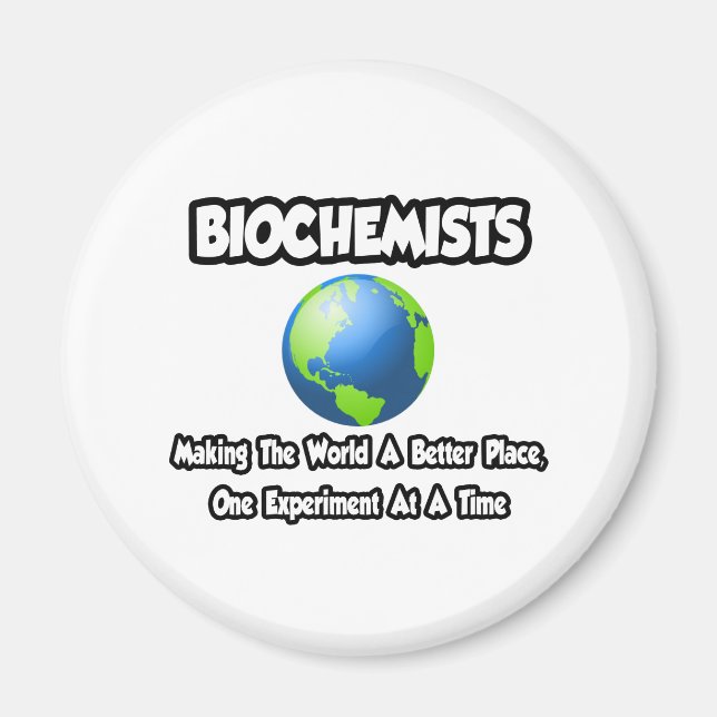 Biochemisten...Die Welt zu einem besseren Ort mach Magnet (Vorne)