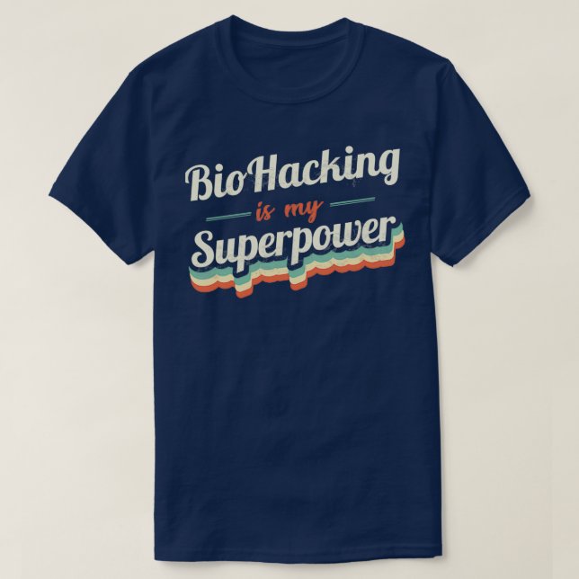 Biohacking ist meine Supermacht T-Shirt (Design vorne)