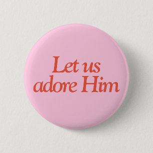 Biokotierungsknopf   Lass uns Adore Ihm Button