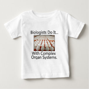 Biologen machen es... Mit komplexen Organsystemen. Baby T-shirt
