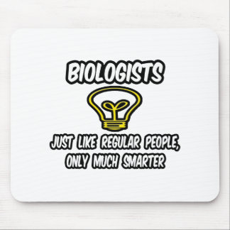 Biologen... wie normale Menschen, nur schlauer Mousepad