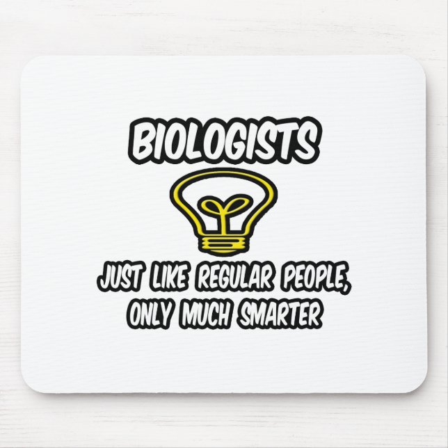 Biologen... wie normale Menschen, nur schlauer Mousepad (Vorne)