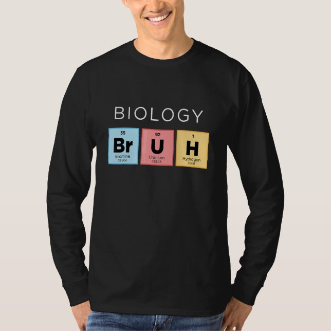 Biologie Bruh Periodic Table of Elements Science 1 T-Shirt (Vorderseite)