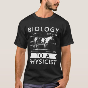 Biologie für einen Physiker I Kuh Physik Zoologie T-Shirt