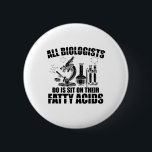 Biologists | Biology Gifts Laboratory Science Button<br><div class="desc">The funny “Biologists | Laboratory Science Biology Gifts” slogan shirt is an eye-catcher for students, teachers and laboratory technicians. Great gift idea for Dad, Mum, Son, Daughter, Boyfriend &</div>