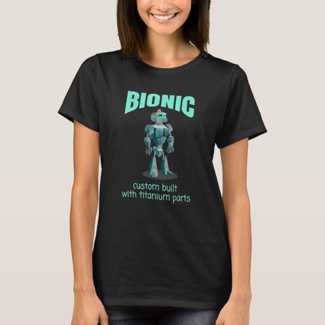 BIONIC Custom Builted with Titanium Parts T-Shirt (Vorderseite)