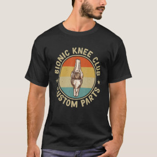 Bionic Knee Club Benutzerdefinierte Teile Knochen T-Shirt