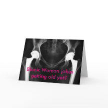 "Bionic Woman jokes getting old yet ?" Carte
