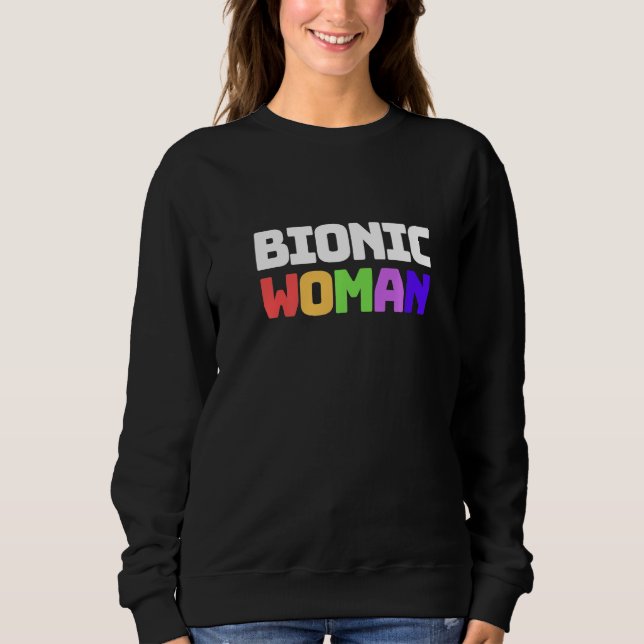 Bionic Woman Knee Hip Back Leg Replacement Get Wel Sweatshirt (Vorderseite)