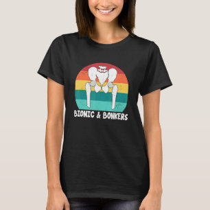Bionisch und verrückt   Hüftersatzoperation T-Shirt