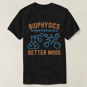 Biophysik ,versetzt mich immer in eine,bessere Sti T-Shirt