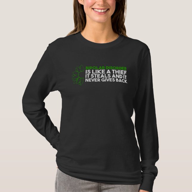 Bipolar Disorder Like A Thief Steals And Never Giv T-Shirt (Vorderseite)