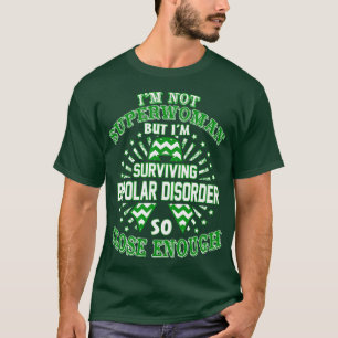 Bipolare Unruhe ist keine Superfrau, sondern ich T-Shirt