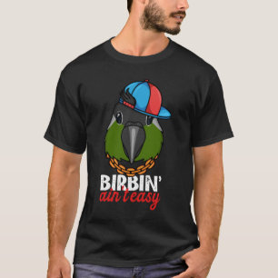 Birbing Ain nicht leicht Papagei in grüner Wange T-Shirt