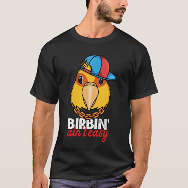 Birbing Ain't Easy Parrot I Jenday Conure T-Shirt (Vorderseite)