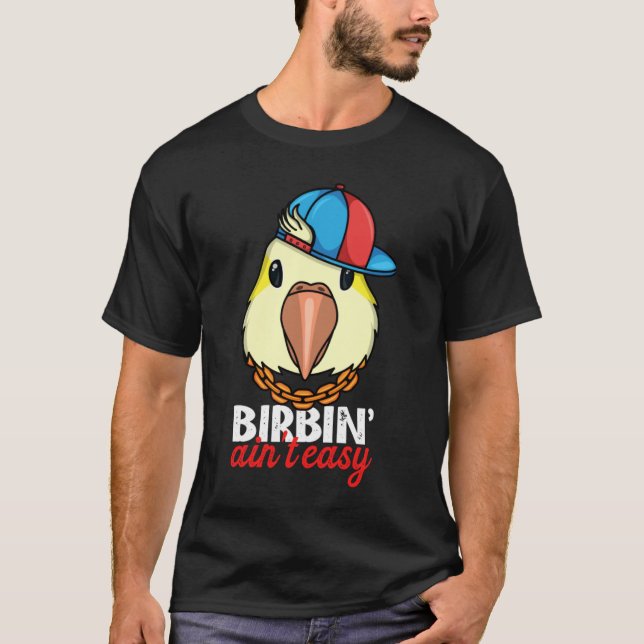 Birbing Ain't Easy Parrot I Yellow Lutino Monk Par T-Shirt (Vorderseite)