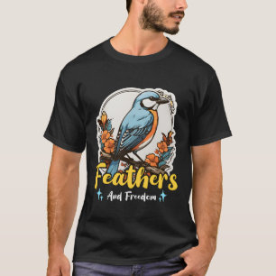 Bird Enthusiasten Feathers and Freedom Ornithologi T-Shirt
