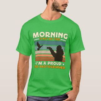 Bird Fotografy Morning ist nicht Myime Bird Lover  T-Shirt
