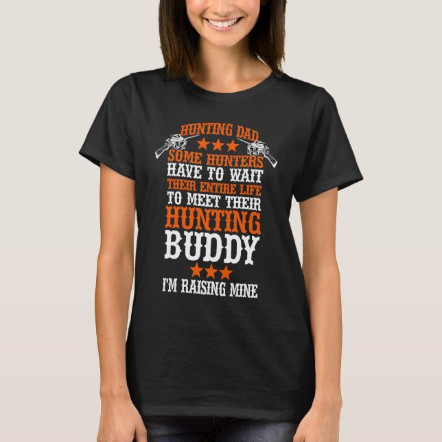 Bird Hunting Dad Duck Hunting I Raised Mine My Hun T-Shirt (Vorderseite)