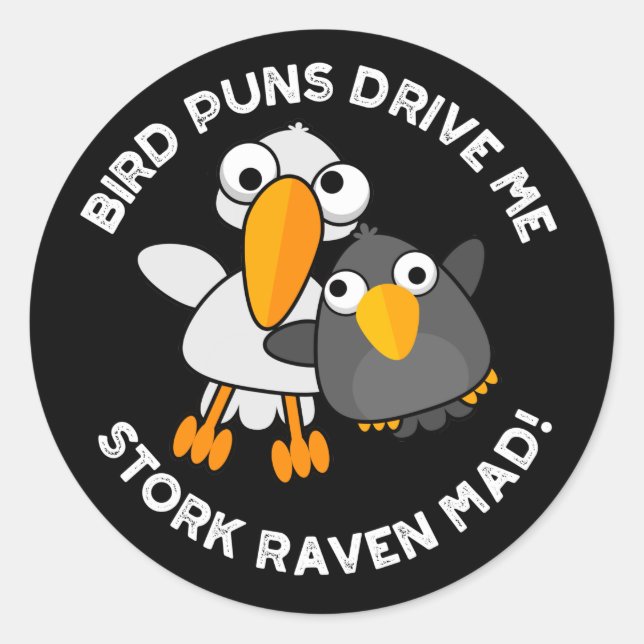 Bird Puns fahren Stork Raven Mad Funny Puff Runder Aufkleber (Vorderseite)