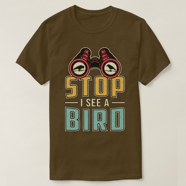 Bird Watching Retro Stop I See A Bird Watcher  T-Shirt (Design vorne)